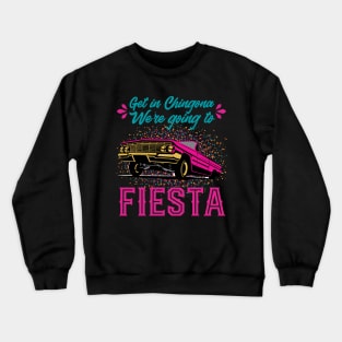 Get in Chingona, We're going to FIESTA Crewneck Sweatshirt